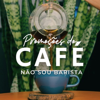 Promoções do Café | Não Sou Barista