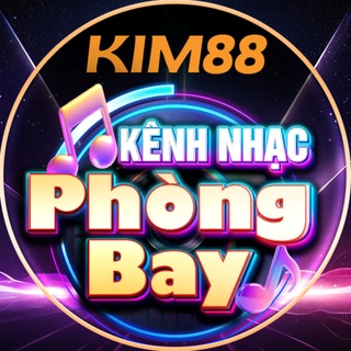 KIM88 - KÊNH NHẠC PHÒNG BAY