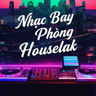 Nhạc Bay Phòng HouseLak