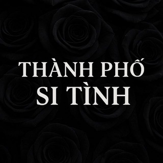 🥀𝑻𝒉𝒂̀𝒏𝒉 𝑷𝒉𝒐̂́ 𝑺𝒊 𝑻𝒊̀𝒏𝒉 🥀